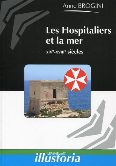 Les Hospitaliers et la mer : XIVe-XVIIIe siècles