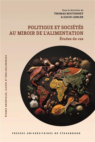 Politique et sociétés au miroir de l'alimentation : études de cas