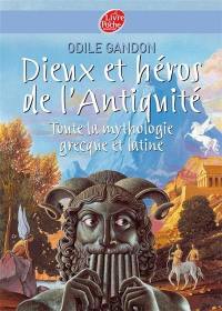 Dieux et héros de l'Antiquité : toute la mythologie grecque et latine