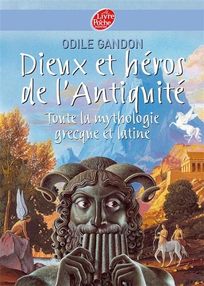 Dieux et héros de l'Antiquité : toute la mythologie grecque et latine