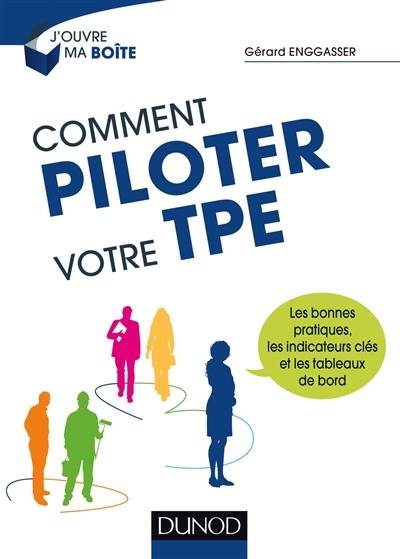 Comment piloter votre TPE : les bonnes pratiques, les indicateurs clés et les tableaux de bord