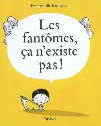 Les fantômes, ça n'existe pas !