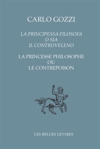 La principessa filosofa o sia Il controveleno. La princesse philosophe ou Le contrepoison