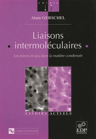 Liaisons intermoléculaires : les forces en jeu dans la matière condensée