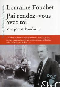 J'ai rendez-vous avec toi : mon père de l'intérieur