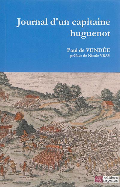 Journal de Paul de Vendée, capitaine huguenot : 1611-1623