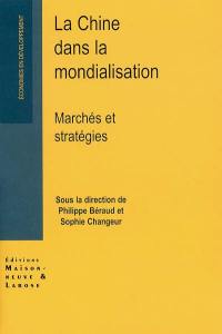 La Chine dans la mondialisation : marchés et stratégies