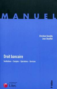 Droit bancaire : institutions, comptes, opérations, services