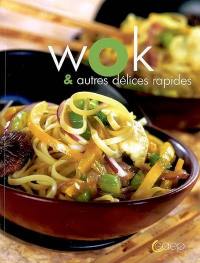 Wok : et autres délices rapides