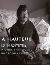 A hauteur d'homme : Michel Thersiquel, photographies