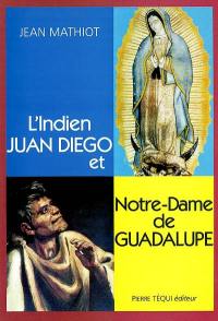 L'Indien Juan Diego et Notre-Dame de Guadalupe