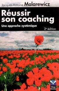 Réussir son coaching : grâce à l'approche systémique