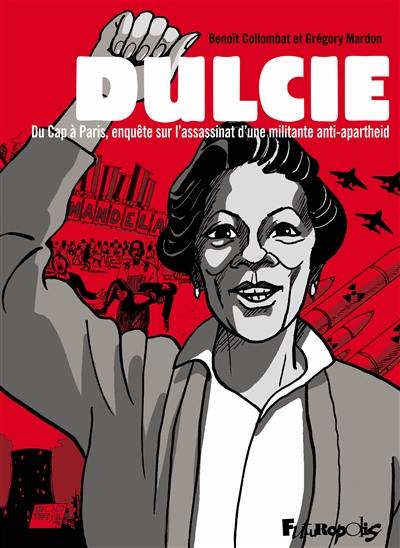 Dulcie : du Cap à Paris, enquête sur l'assassinat d'une militante anti-apartheid