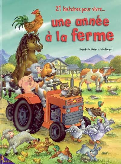 21 histoires pour vivre... une année à la ferme