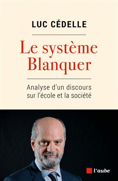 Le système Blanquer : analyse d'un discours sur l'école et la société