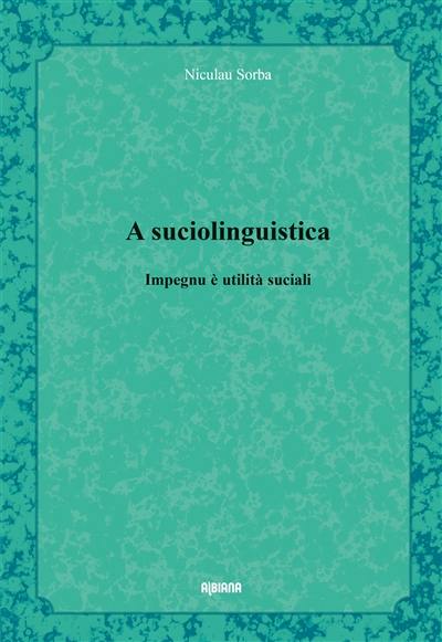 A suciolinguistica : impegnu è utilità suciali