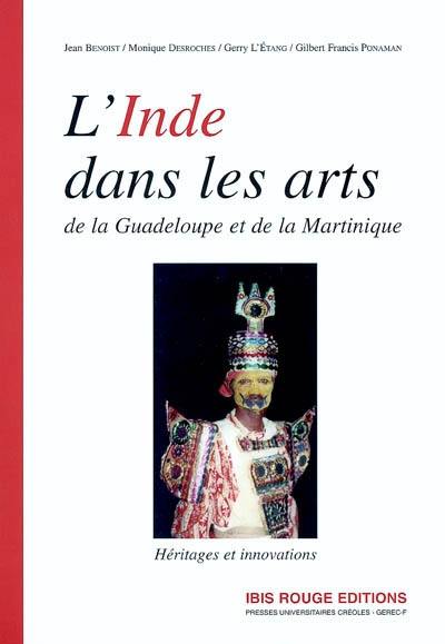 L'Inde dans les arts de la Guadeloupe et de la Martinique : héritages et innovations