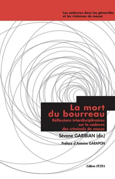 La mort du bourreau : réflexions interdisciplinaires sur le cadavre des criminels de masse