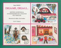 Diga-me, diga-li... : metode audiovisual d'ensenhament de l'occitan pels drolles : lengadocian