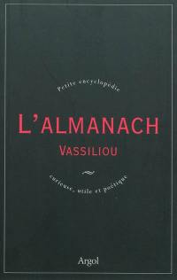 L'almanach Vassiliou : petite encyclopédie curieuse, utile et poétique