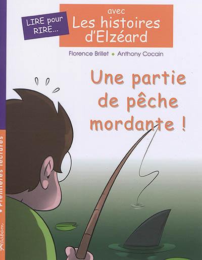 Les histoires d'Elzéard. Une partie de pêche mordante !