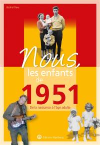 Nous, les enfants de 1951 : de la naissance à l'âge adulte