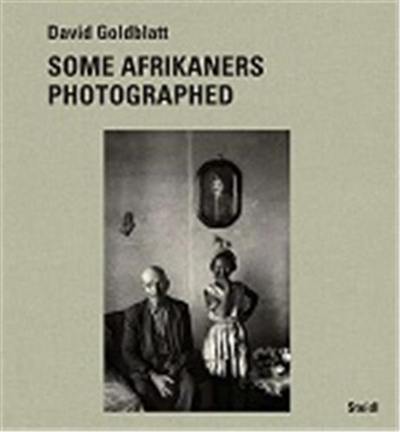 David Goldblatt Some Afrikaners photographed