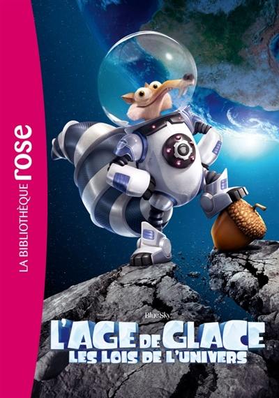 L'âge de glace : les lois de l'univers : le roman du film