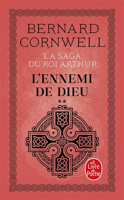 La saga du roi Arthur. Vol. 2. L'ennemi de Dieu : roman arthurien