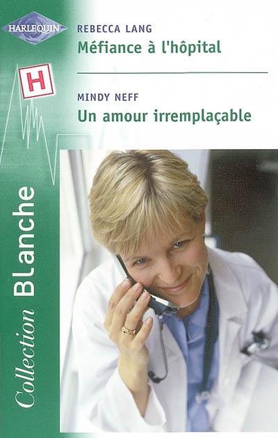 Méfiance à l'hôpital. Un amour irremplaçable