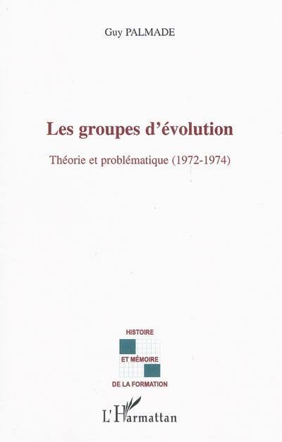 Les groupes d'évolution : théorie et problématique (1972-1974)