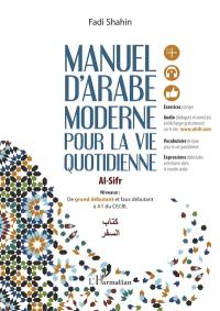 Manuel d'arabe moderne pour la vie quotidienne : de grand débutant et faux débutant à A1 du CECRL