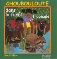 Choubouloute dans la forêt tropicale