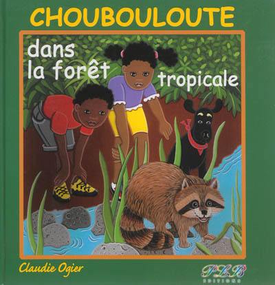 Choubouloute dans la forêt tropicale