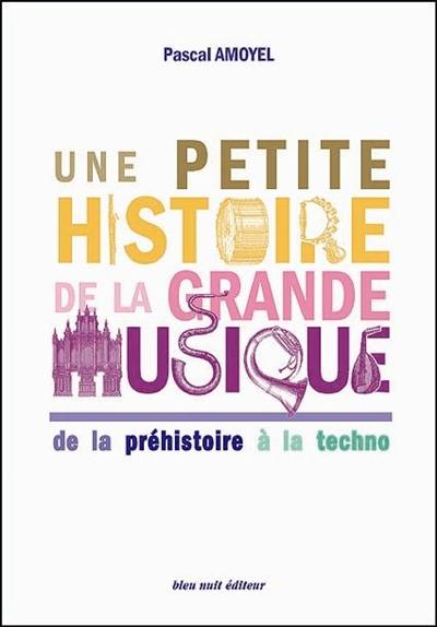 Une petite histoire de la grande musique : de la préhistoire à la techno