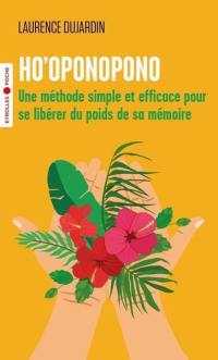 Ho'oponopono : une méthode simple et efficace pour se libérer du poids de sa mémoire