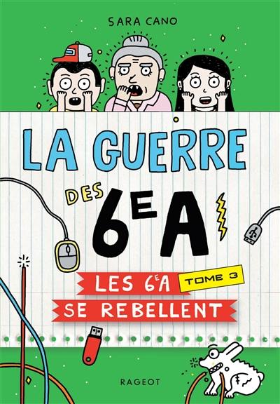 La guerre des 6e A. Vol. 3. Les 6e A se rebellent