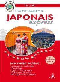 Japonais express, pour voyager au Japon : guide de conversation : les premiers mots utiles, phonétique, notions de grammaire, culture et civilisation, renseignements pratiques