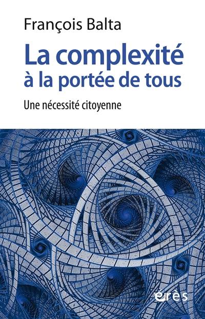 La complexité à la portée de tous : une nécessité citoyenne