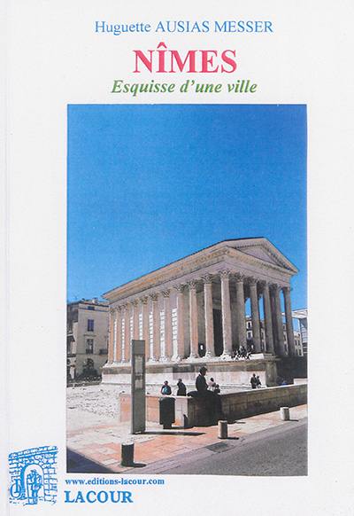 Nîmes : esquisse d'une ville