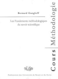 Les fondements méthodologiques du savoir scientifique