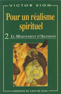 Pour un réalisme spirituel. Le mouvement d'abandon