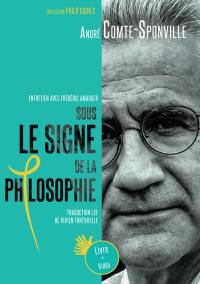 Sous le signe de la philosophie : entretien avec André Compte-Sponville