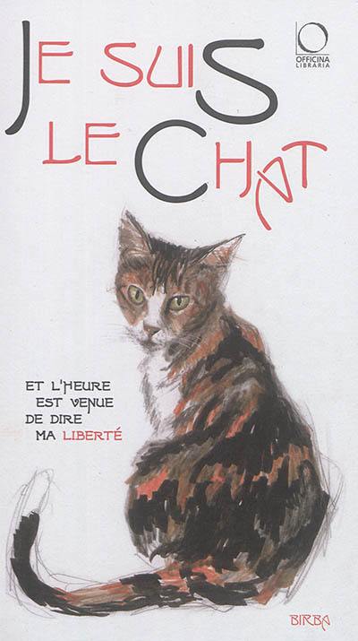 Je suis le chat : et l'heure est venue de dire ma liberté