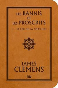 Les bannis et les proscrits. Vol. 1. Le feu de la sor'cière