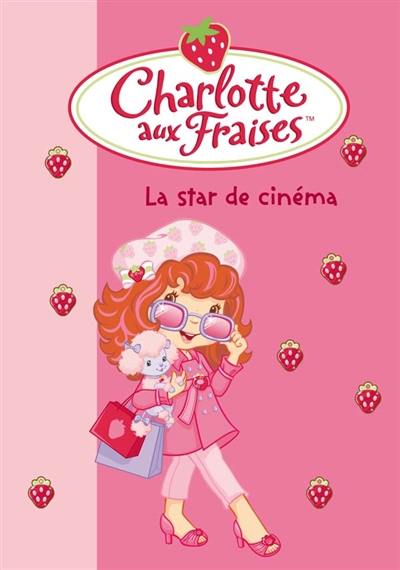 Charlotte aux fraises. Vol. 21. La star de cinéma