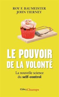 Le pouvoir de la volonté : la nouvelle science du self-control