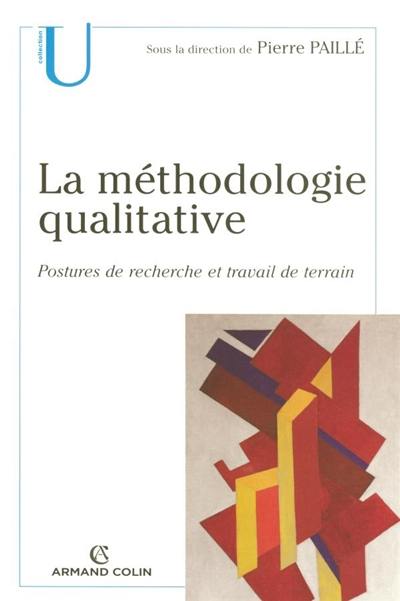 La méthodologie qualitative : postures de recherche et travail de terrain