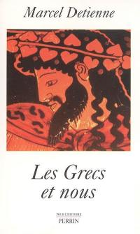 Les Grecs et nous : une anthropologie comparée de la Grèce ancienne