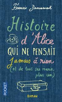 Histoire d'Alice, qui ne pensait jamais à rien (et de tous ses maris, plus un)